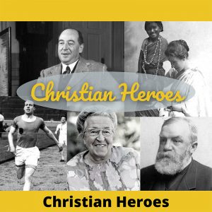Christian Heroes Then and Now